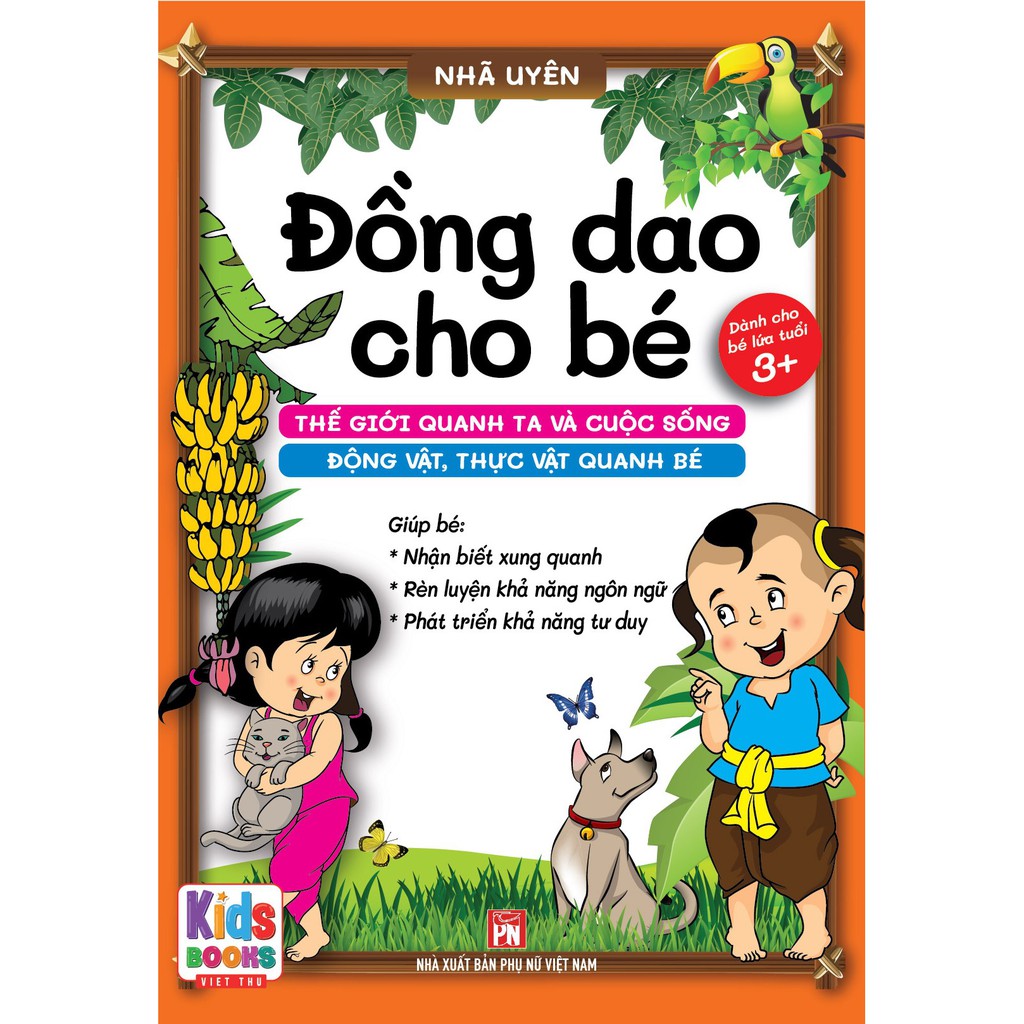 Sách - Đồng dao cho Bé - Thế giới quanh ta và cuộc sống động vật, thực vật quanh bé - Bé Từ 3+ trở lên