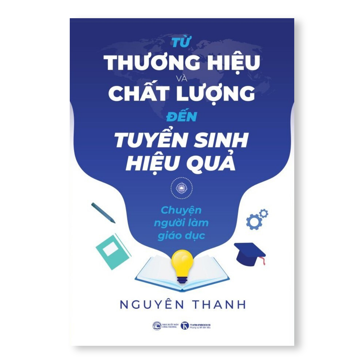 Sách - Từ thương hiệu và chất lượng đến tuyển sinh hiệu quả - Thái Hà Books