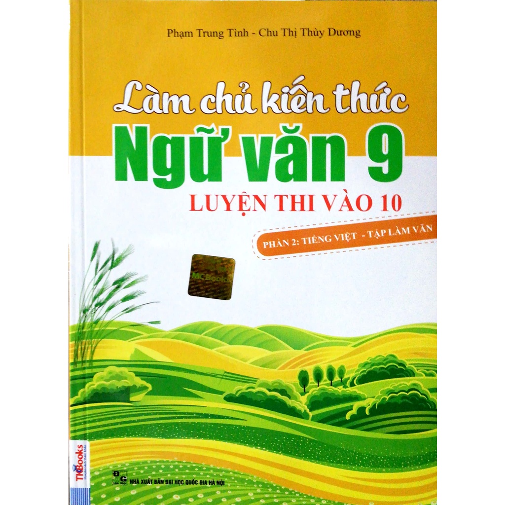 Sách - Làm chủ kiến thức Ngữ văn 9 luyện thi vào 10 - Phần 2: Tiếng Việt - Tập làm văn - MC