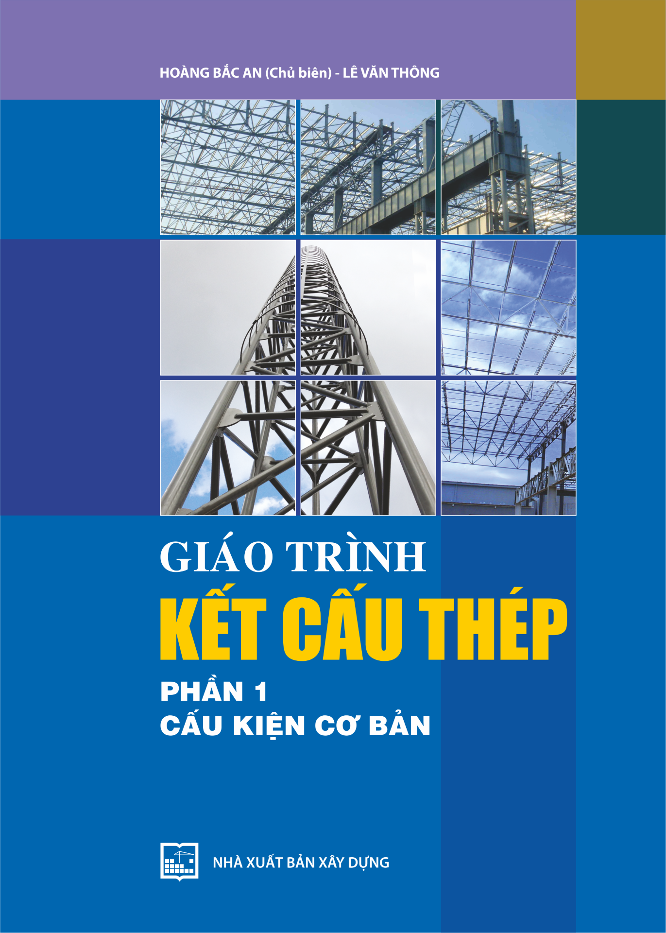 Giáo Trình Kết Cấu Thép - Phần 1 : Cấu Kiện Cơ Bản ( Tái Bản )( Tặng Kèm Sổ Tay)