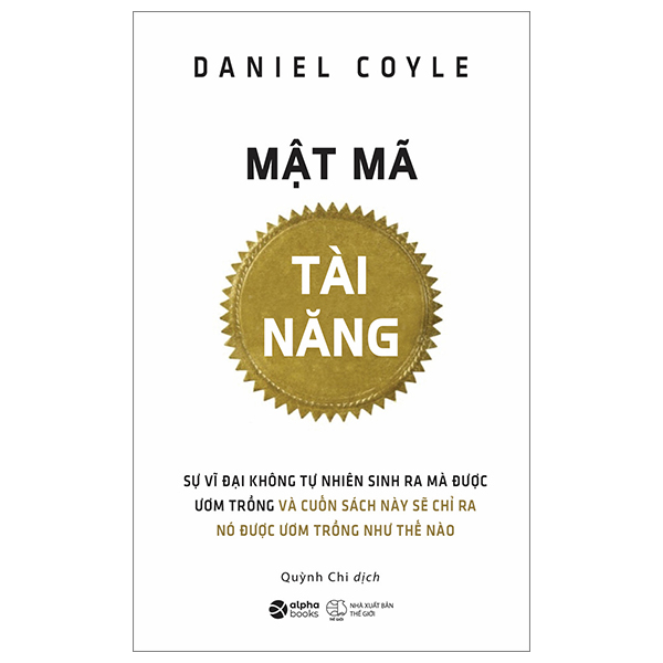 Mật Mã Tài Năng (Tái Bản 2024) - Daniel Coyle - Nhà xuất bản Thế Giới