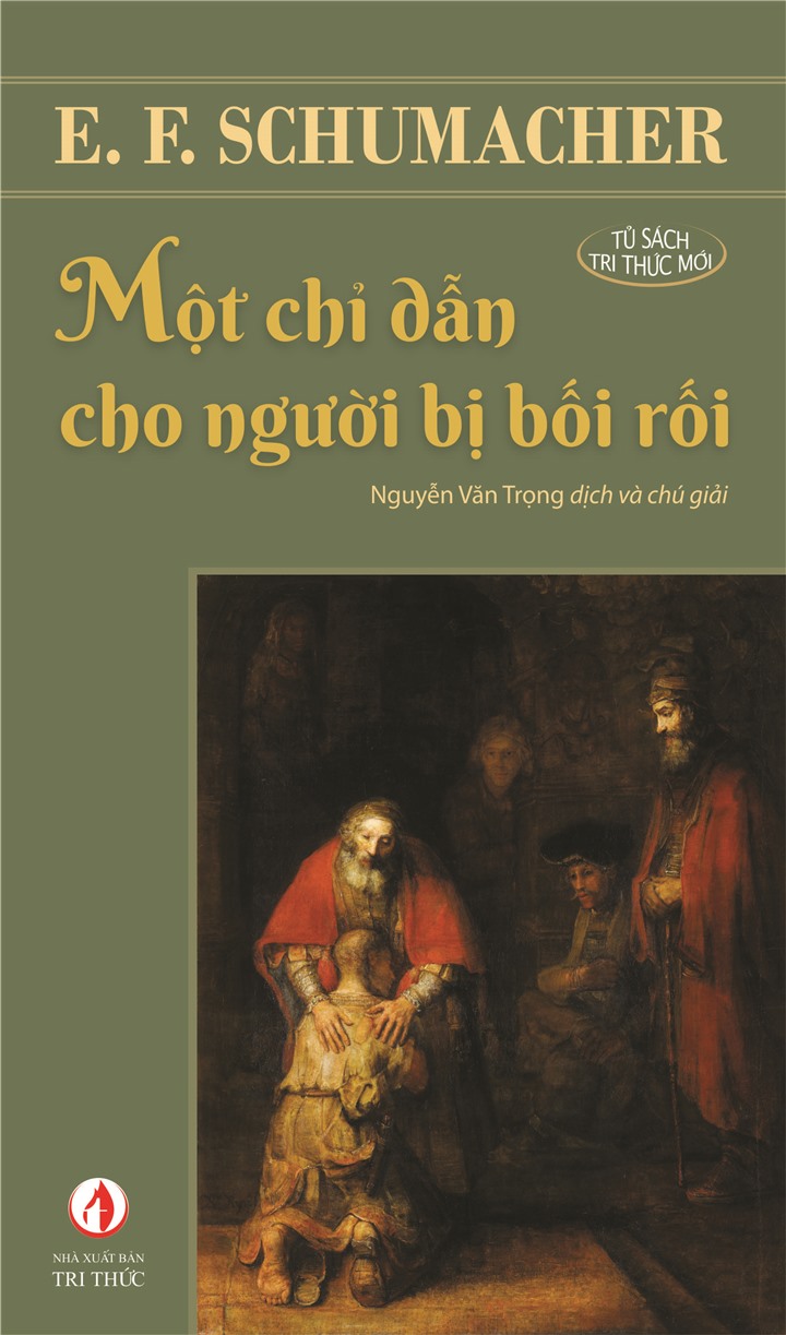 MỘT CHỈ DẪN CHO NGƯỜI BỊ BỐI RỐI - E. F. Schumacher - Dịch giả: Nguyễn Văn Trọng - Nxb Tri thức - bìa mềm