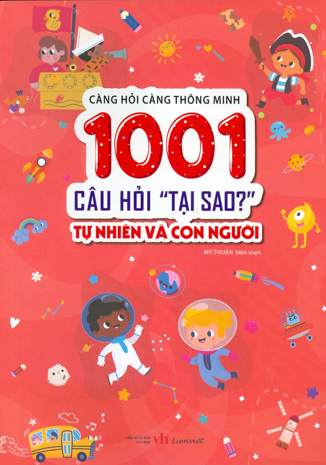 Càng Hỏi Càng Thông Minh - 1001 Câu Hỏi &quot;Tại Sao?&quot; - Tự Nhiên Và Con Người (In màu)