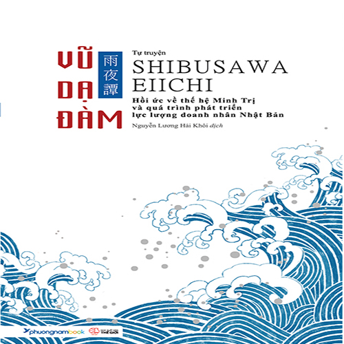Vũ Dạ Đàm - Tự Truyện Shibusawa Eiichi (giải Sách hay hạng mục Phát Hiện Mới 2020)