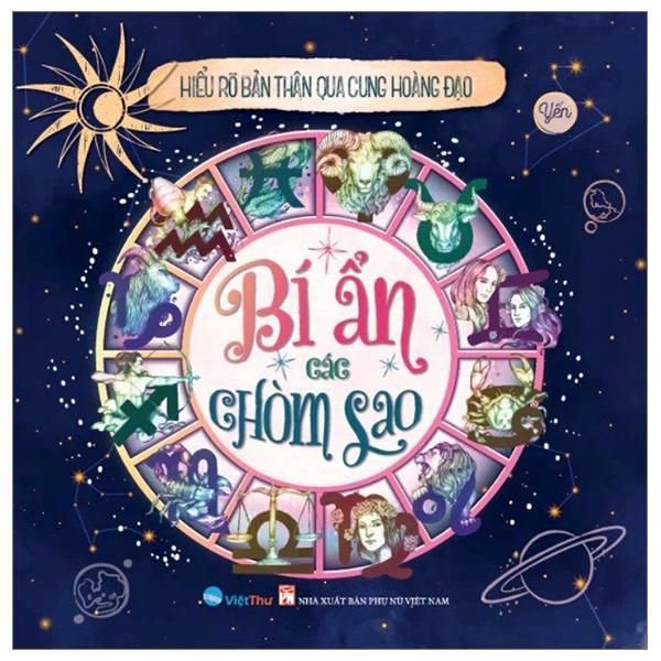 Sách - Hiểu Rõ Bản Thân Qua Cung Hoàng Đạo - Bí Ẩn Các Chòm Sao