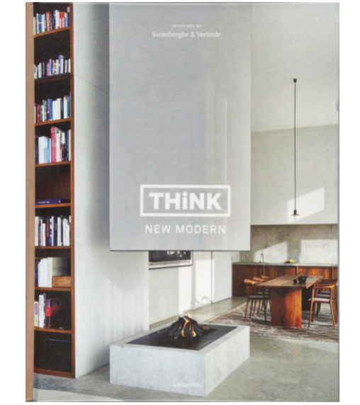 THINK NEW MODERN : INTERIORS BY SWIMBERGHE &amp; VERLINDE