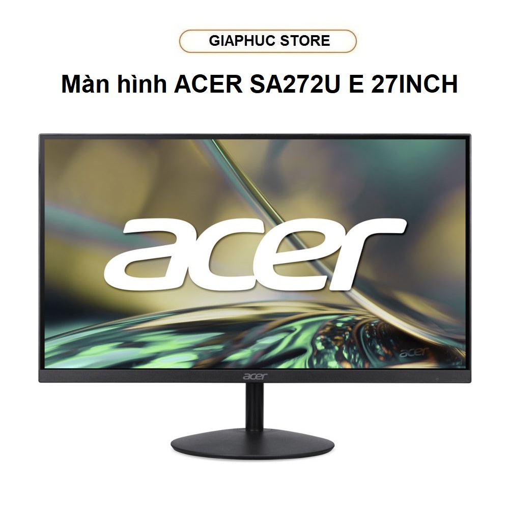 Màn hình máy tính ACER SA272U E | 27.0INCH | WQHD | 100Hz | VGA | DP | 2*HDMI | LED | IPS | Loa | Hàng Chính Hãng
