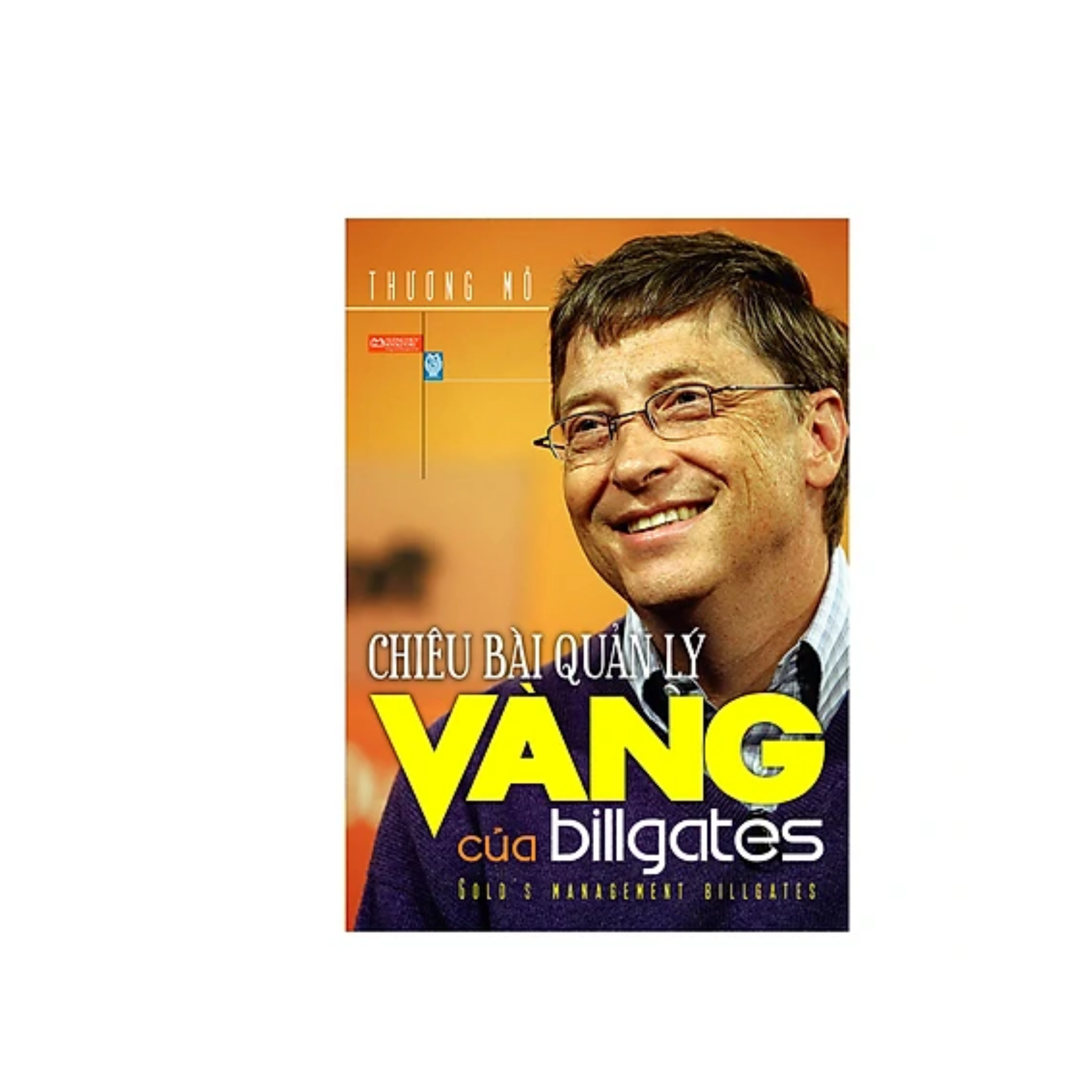 Sách Kinh Doanh Hiệu Quả: Chiêu Bài Quản Lý Vàng Của Bill Gates / Tặng Bookmark Happy Life 