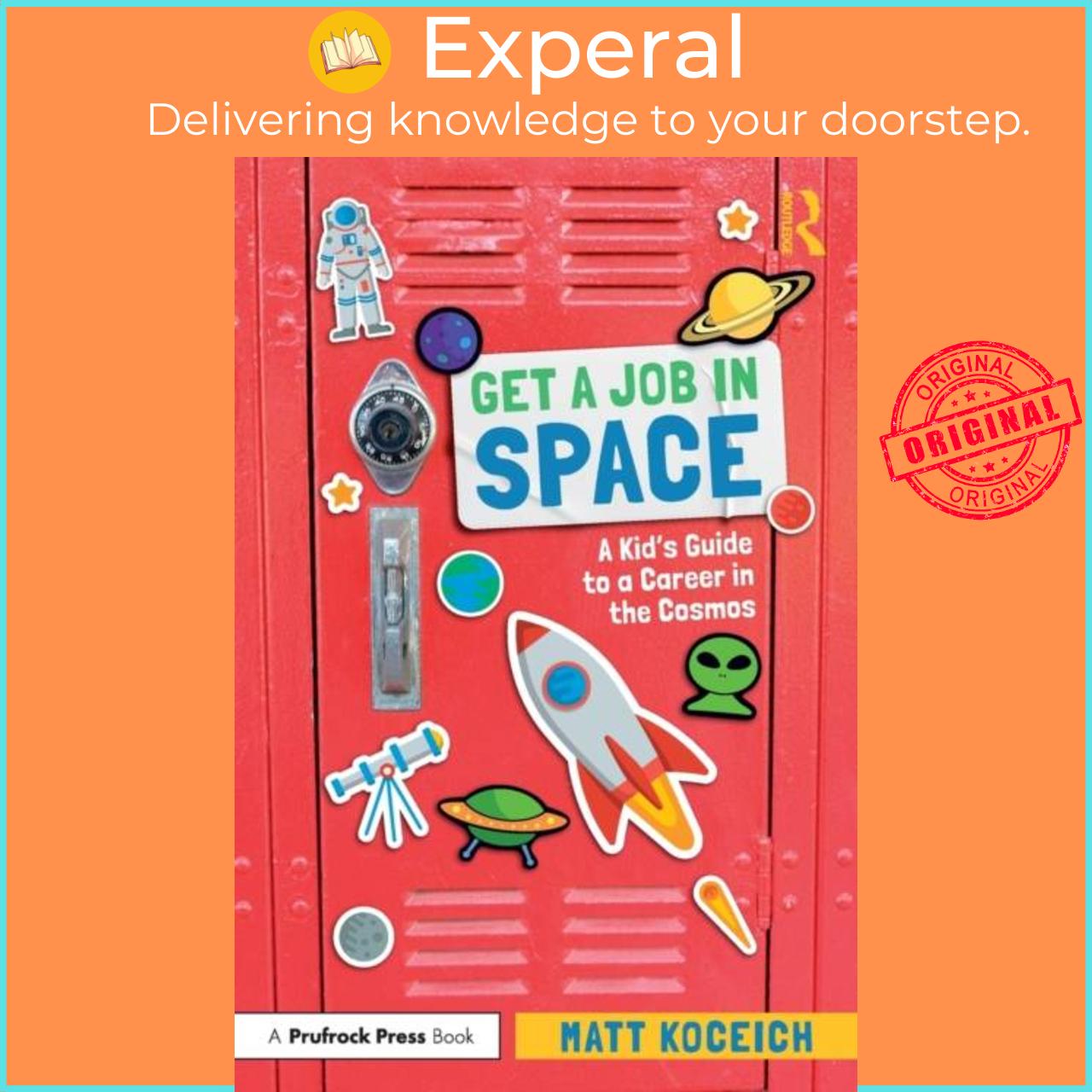 Sách - Get a Job in Space - A Kid's Guide to a Career in the Cosmos by Matt Koceich (UK edition, paperback)