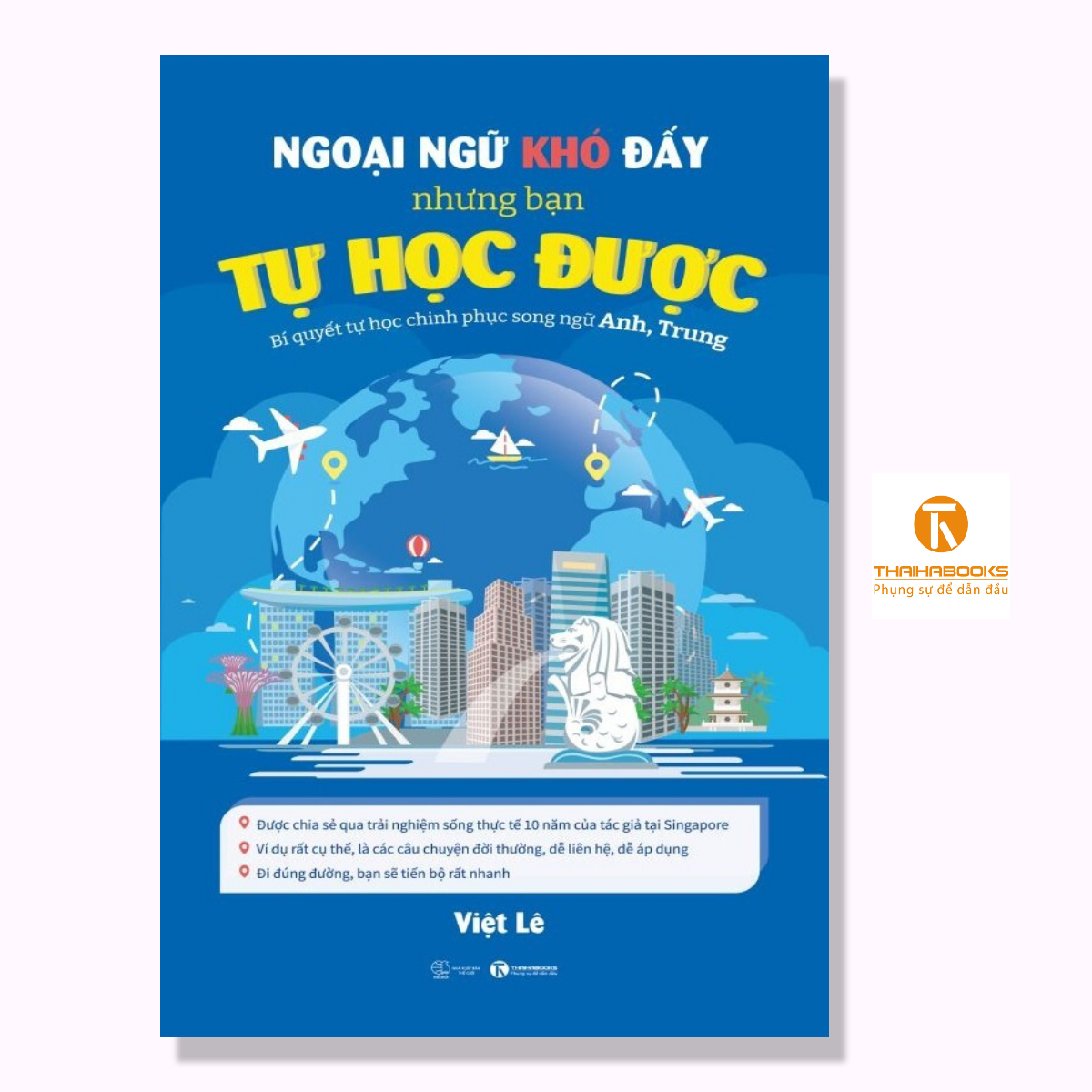 Sách - NGOẠI NGỮ KHÓ ĐẤY NHƯNG BẠN TỰ HỌC ĐƯỢC – Bí quyết tự học chinh phục song ngữ Anh, Trung - Thái Hà Books