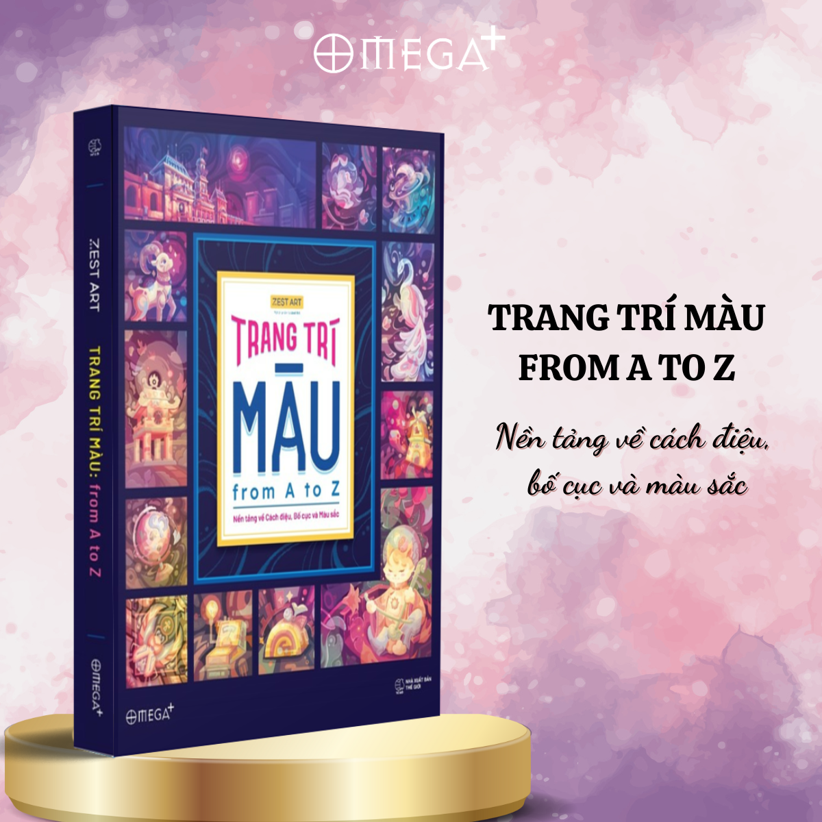 Trang Trí Màu: From A To Z - Nền Tảng Về Cách Điệu, Bố Cục Và Màu Sắc (Zest Art) - Omega Plus
