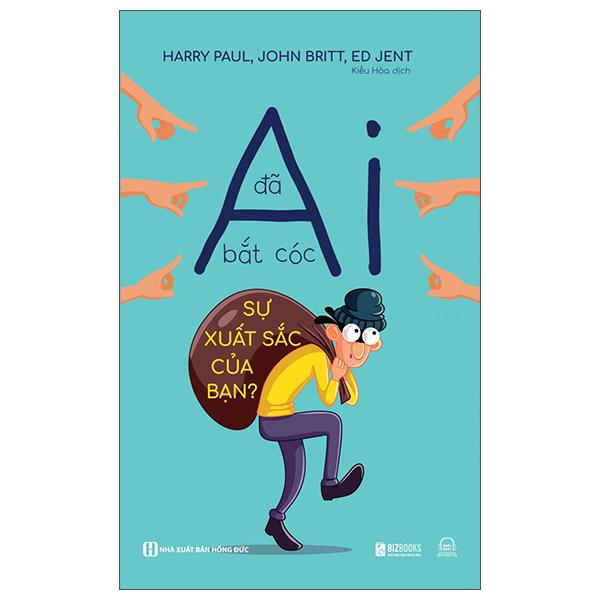 Ai Đã Bắt Cóc Sự Xuất Sắc Của Bạn