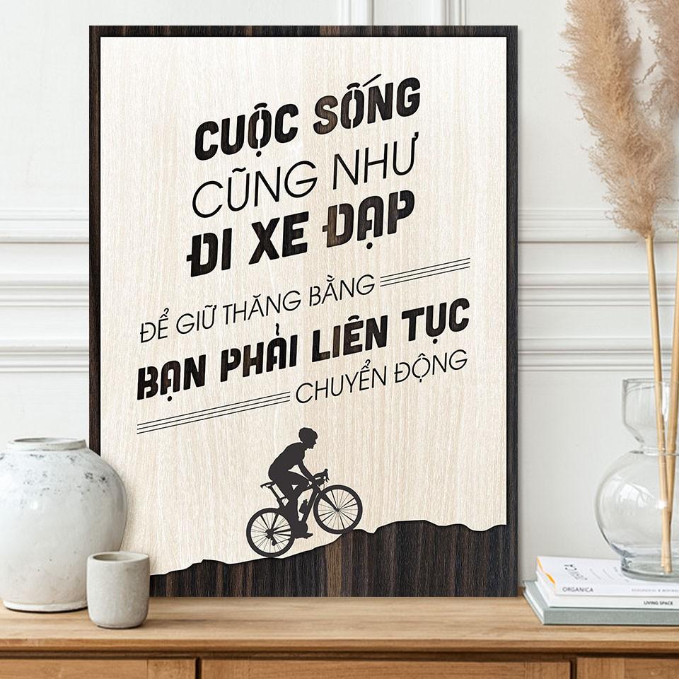 Tranh tạo động lực gỗ TBIG072 - Cuộc sống cũng như đi xe đạp, để giữ thăng bằng bạn phải liên tục chuyển động