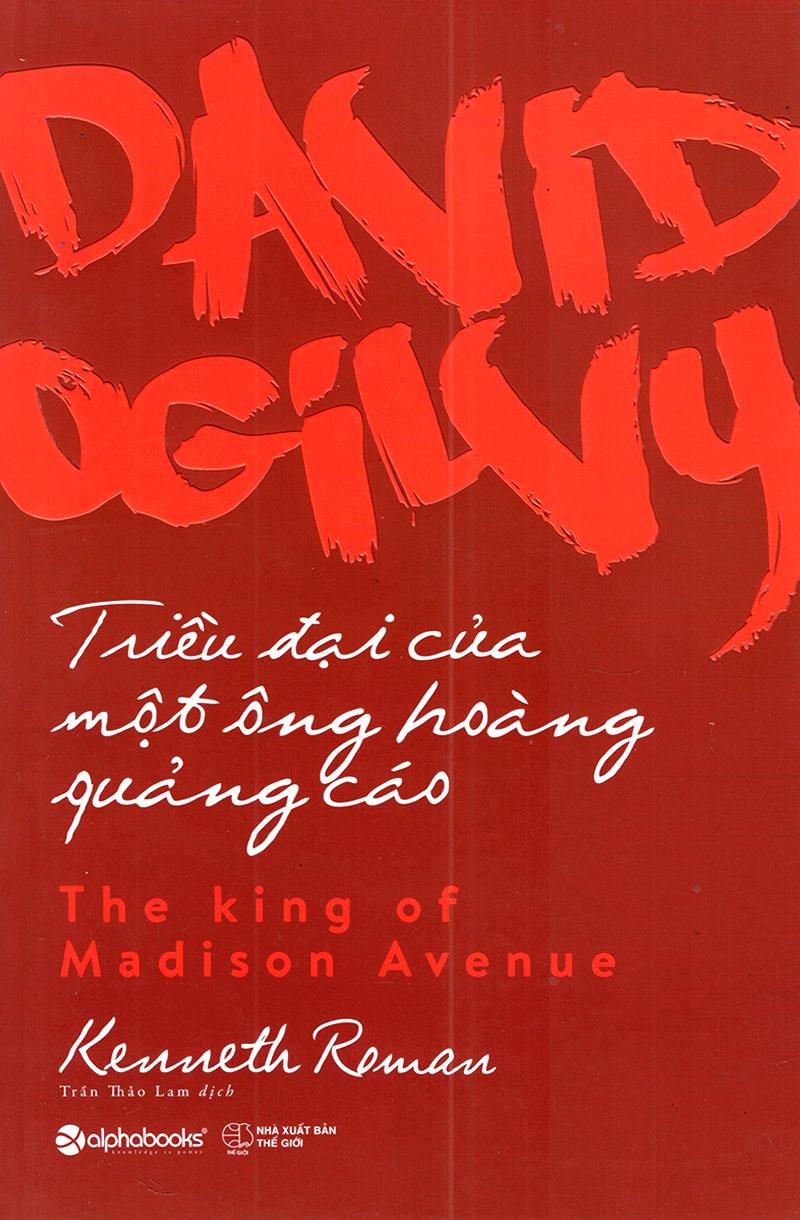 Sách David Ogilvy - Triều Đại Của Một Ông Hoàng Quảng Cáo