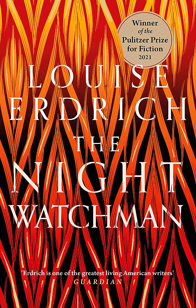 The Night Watchman: Winner Of The Pulitzer Prize In Fiction 2021