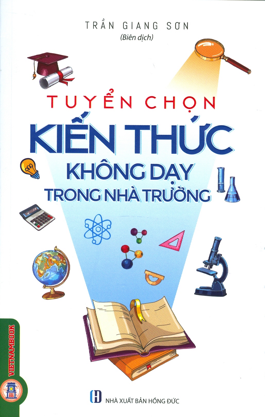 Tuyển Chọn Kiến Thức Không Dạy Trong Nhà Trường (Tái bản 2024)