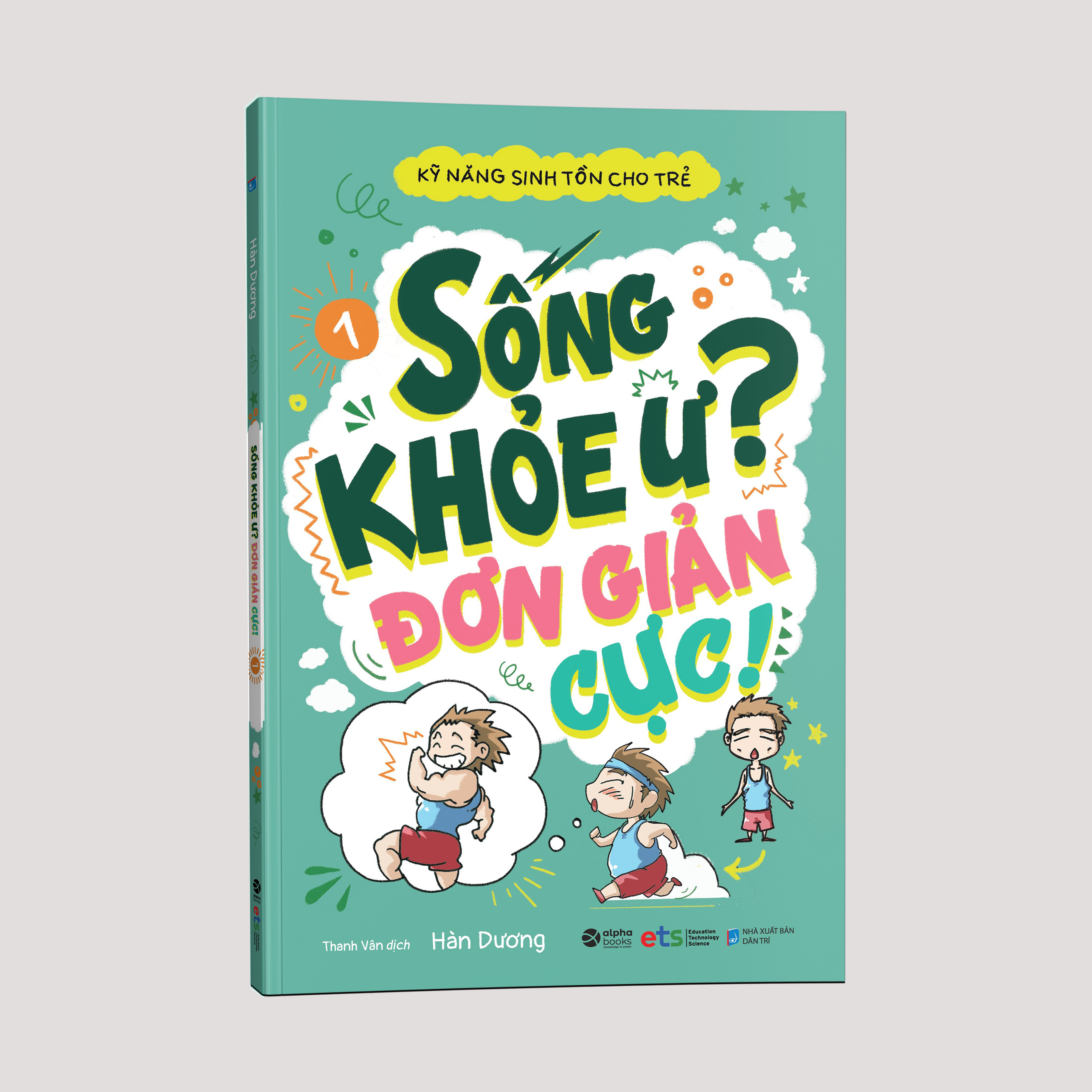 Kỹ Năng Sinh Tồn Cho Trẻ: Sống khỏe ư, đơn giản cực