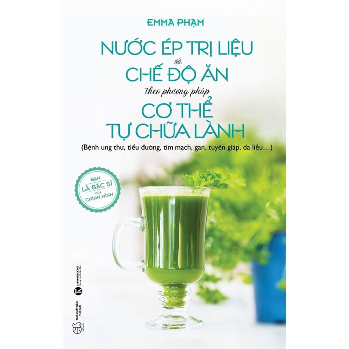 Sách: Nước Ép Trị Liệu Và Chế Độ Ăn Theo Phương Pháp Cơ Thể Tự Chữa Lành