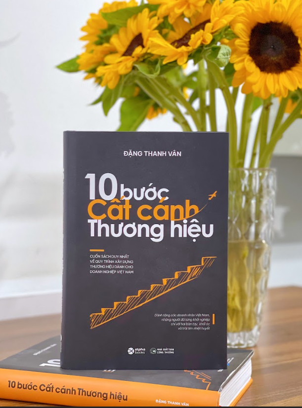 10 Bước Cất Cánh Thương Hiệu - Cuốn Sách Duy Nhất Về Quy Trình Xây Dựng Thương Hiệu Dành Cho Doanh Nghiệp Việt Nam
