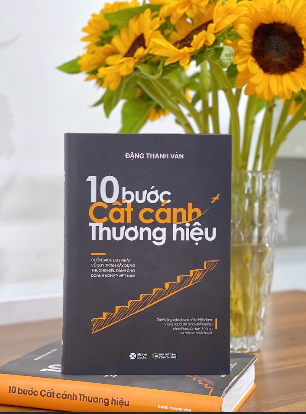 10 Bước Cất Cánh Thương Hiệu - Cuốn Sách Duy Nhất Về Quy Trình Xây Dựng Thương Hiệu Dành Cho Doanh Nghiệp Việt Nam (Đặng Thanh Vân)