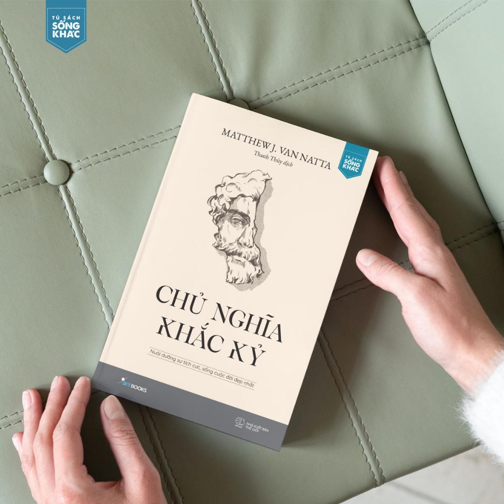 Sách Chủ Nghĩa Khắc Kỷ: Nuôi Dưỡng Sự Tích Cực, Sống Cuộc Đời Đẹp Nhất - Skybooks