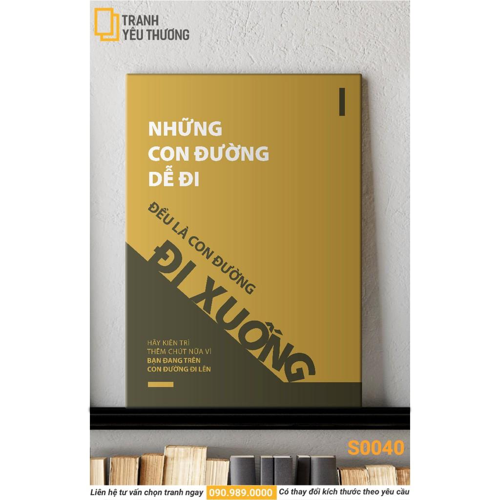 NHỮNG CON ĐƯỜNG DỄ ĐI ĐỀU LÀ CON ĐƯỜNG ĐI XUỐNG, HÃY KIÊN TRÌ THÊM CHÚT NỮA VÌ BẠN ĐANG TRÊN CON ĐƯỜNG ĐI LÊN