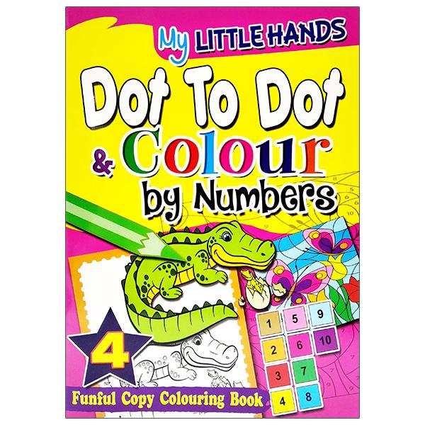 My Little Hands: Dot To Dot &amp; Colour By Numbers Book 4