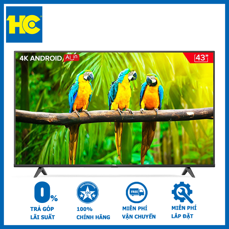 Android Tivi TCL 4K 43 inch 43T65 - Hàng chính hãng - Giao tại Hà Nội và 1 số tỉnh toàn quốc