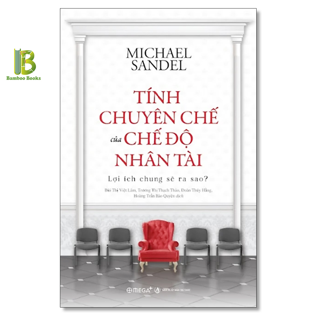 Combo 3 Tác Phẩm Của Michael Sandel: Tính Chuyên Chế Của Chế Độ Nhân Tài + Tiền Không Mua Được Gì + Phải Trái Đúng Sai - Tặng Kèm Bookmark Bamboo Books