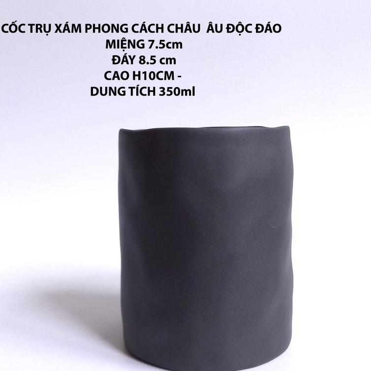 Cốc trụ xám méo D8.5cm H10cm - phong cách châu âu sang trọng, độc đáo - uống trà, cà phê tuyệt vời