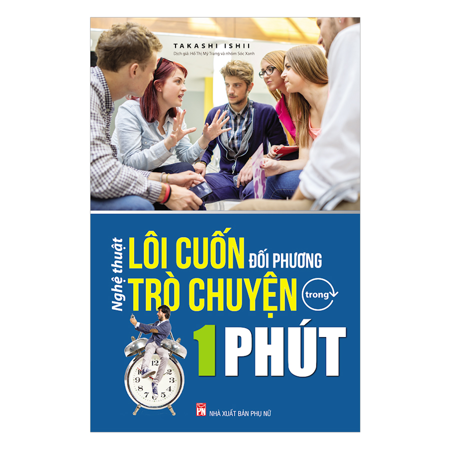 Nghệ Thuật Lôi Cuốn Đối Phương Trò Chuyện Trong 1 Phút (Tái Bản)