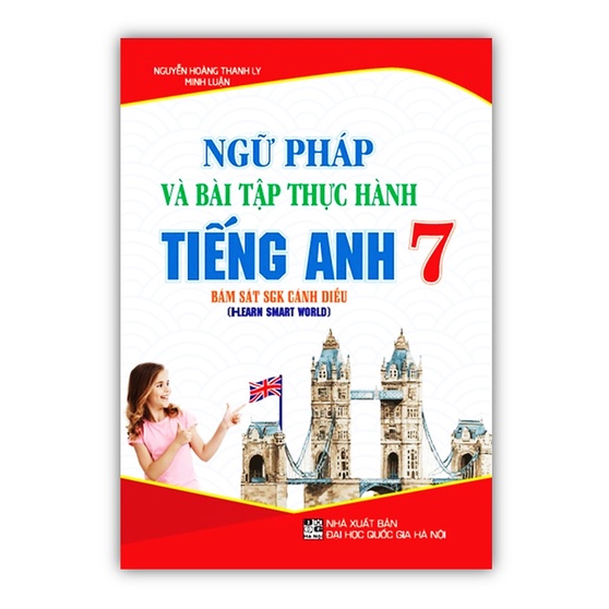 Ngữ Pháp Và Bài Tập Thực Hành Tiếng Anh 7 (Bám Sát SGK Cánh Diều)