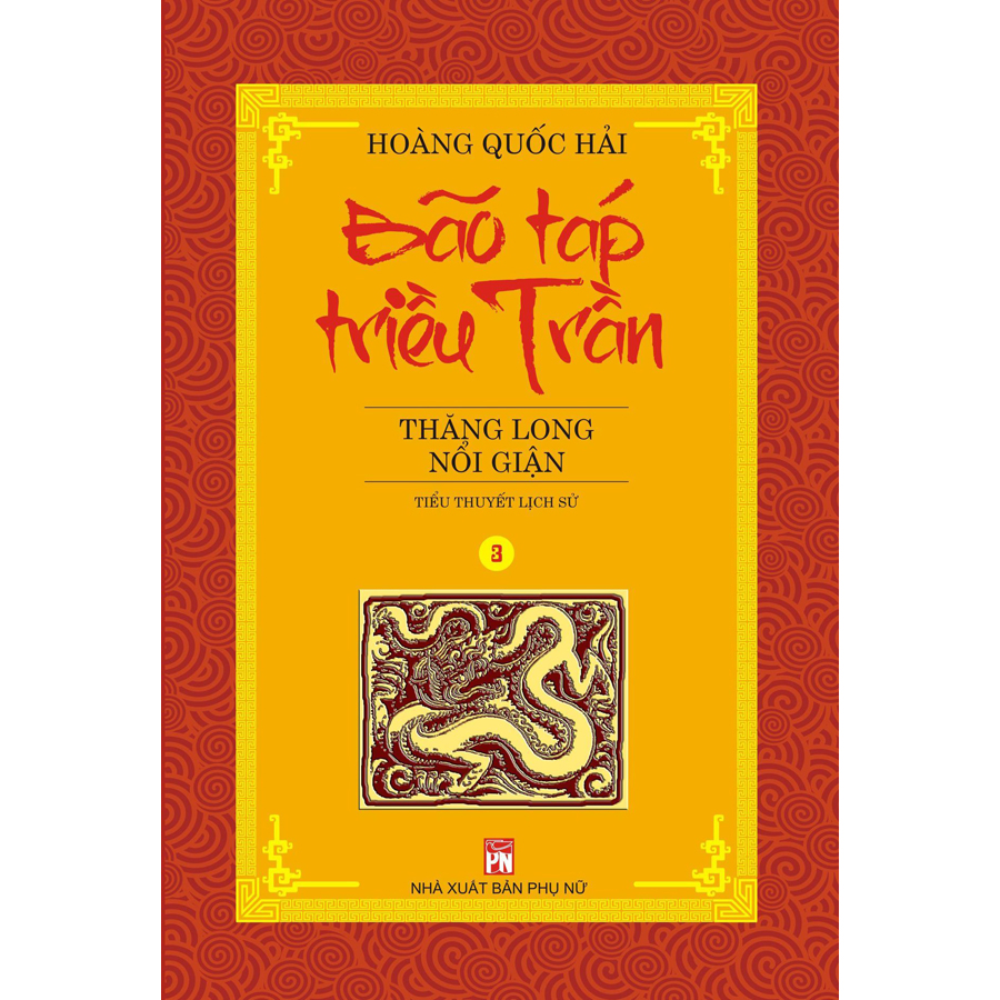 Bộ 6 Tập Bão Táp Triều Trần : Bão Táp Cung Đình - Đuổi Quân Mông Thát -  Thăng Long Nổi Giận - Huyết Chiến Bạch Đằng - Huyền Trân Công Chúa - Vương Triều Sụp Đổ (Tái Bản 2020)