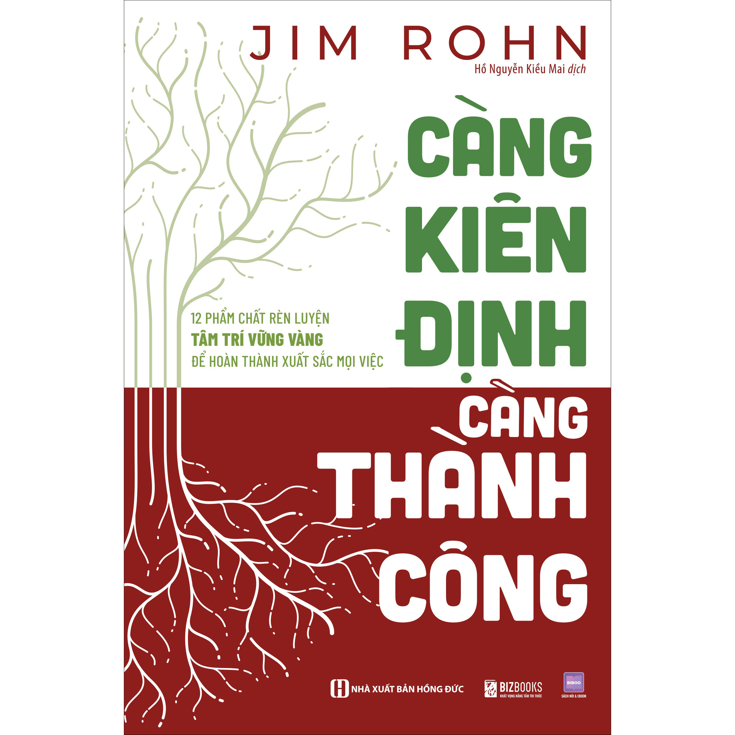 Càng kiên định càng thành công: 12 phẩm chất rèn luyện tâm trí vững vàng để hoàn thành xuất sắc mọi việc