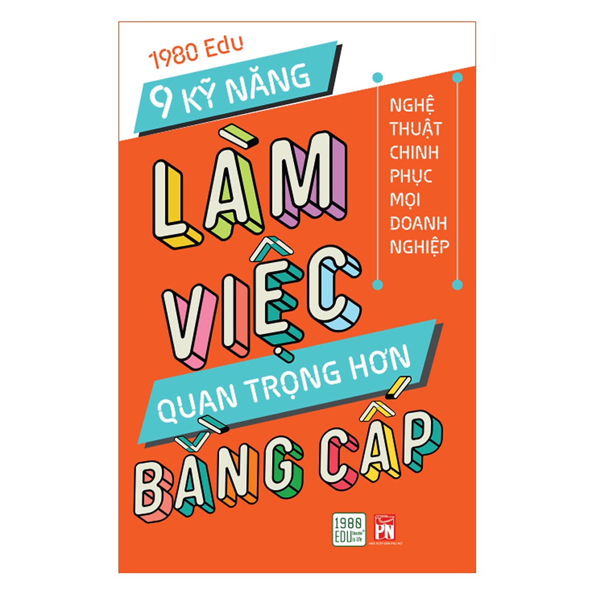 Cuốn Nghệ Thuật Làm Việc Giúp Bạn Thành Công Trong Mọi Doanh Nghiệp Cho Dù Bạn Ở Bất Kỳ Trình Độ Nào: 9 Kỹ Năng Làm Việc Quan Trọng Hơn Bằng Cấp (Tặng Cây Viết Galaxy)