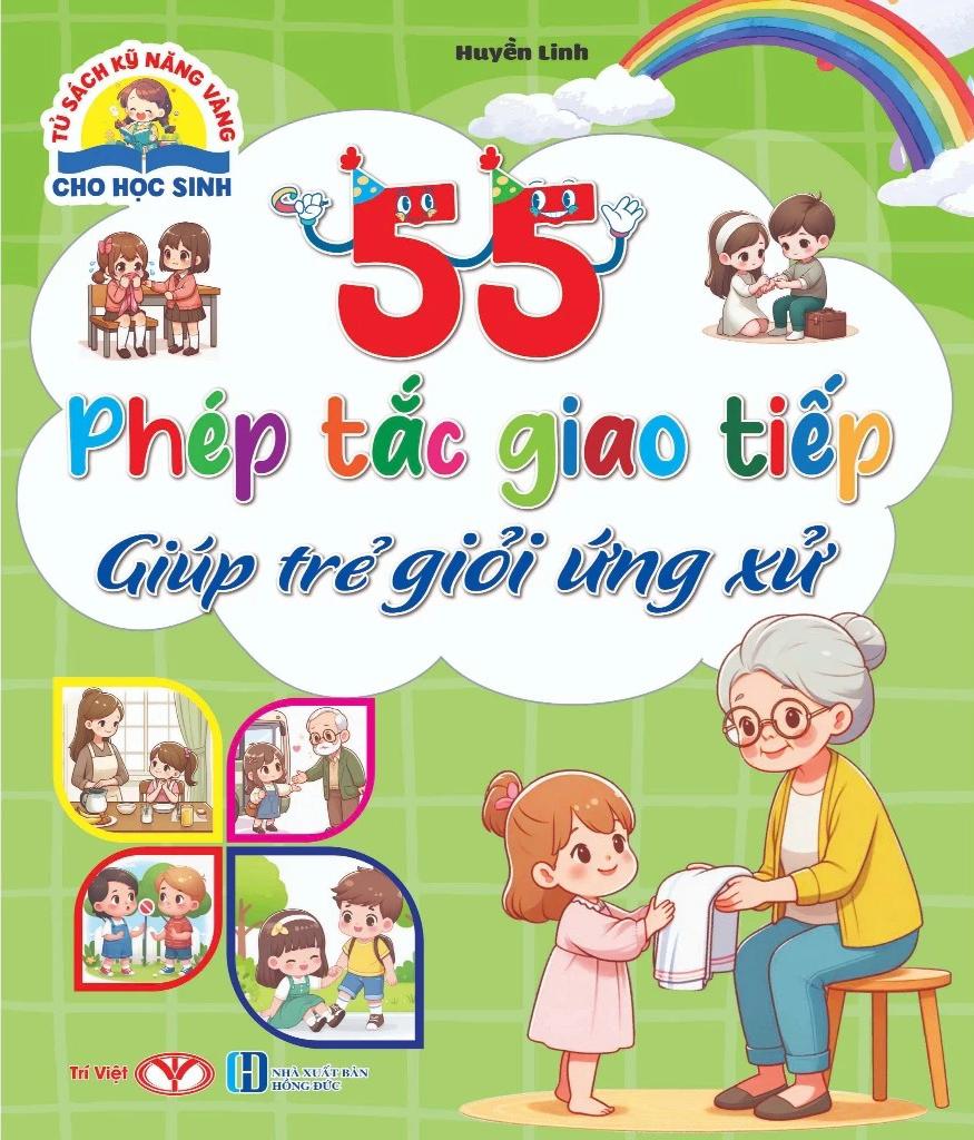 Sách - Tủ Sách Kỹ Năng Vàng Cho Học Sinh - 55 Phép Tắc Giao Tiếp Giúp Trẻ Giỏi Ứng Xử