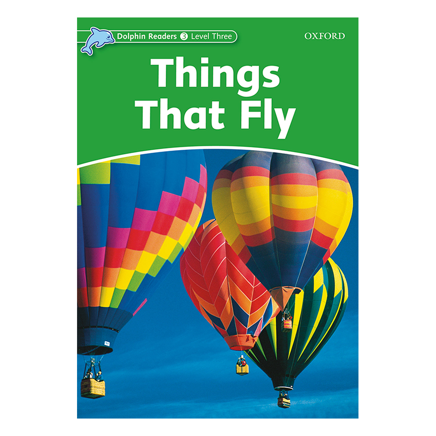 Oxford Dolphin Readers Level 3: Things That Fly