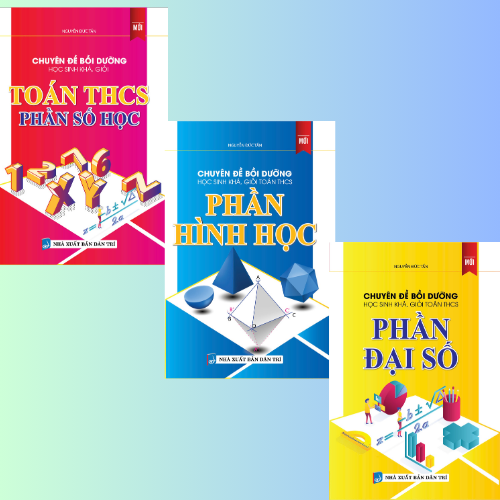 Combo Chuyên Đề Bồi Dưỡng Học Sinh Khá, Giỏi Toán Thcs Phần Đại Số, Số Học Và Hình Học