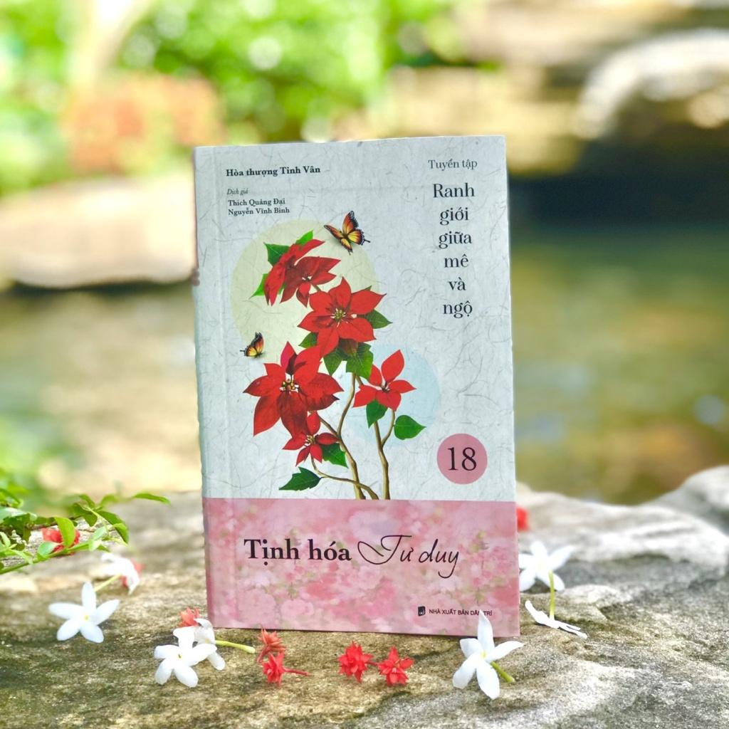 Tịnh hóa tư duy - tuyển tập Ranh giới giữa mê và ngộ tập 18 - Hòa Thượng Tinh Vân