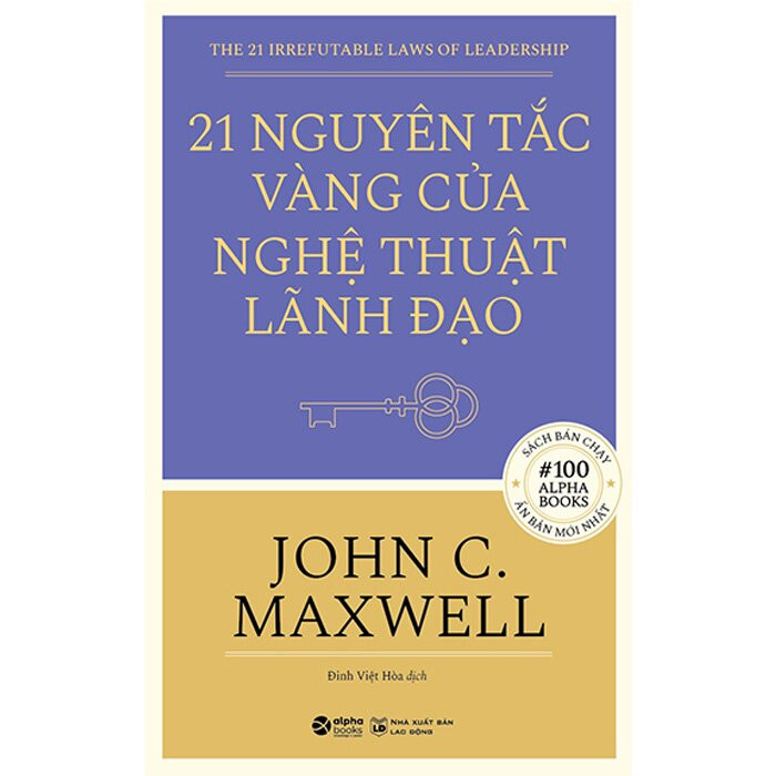 21 Nguyên Tắc Vàng Của Nghệ Thuật Lãnh Đạo - John C. Maxwell - Đinh Việt Hòa dịch - (bìa mềm)