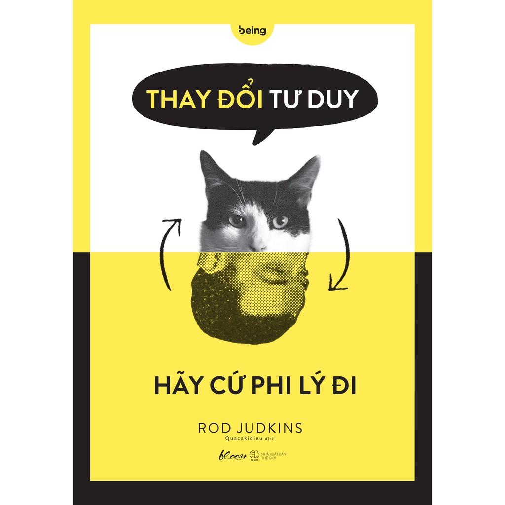 Sách  Thay Đổi Tư Duy Hãy Cứ Phi Lý Đi - Skybooks - BẢN QUYỀN