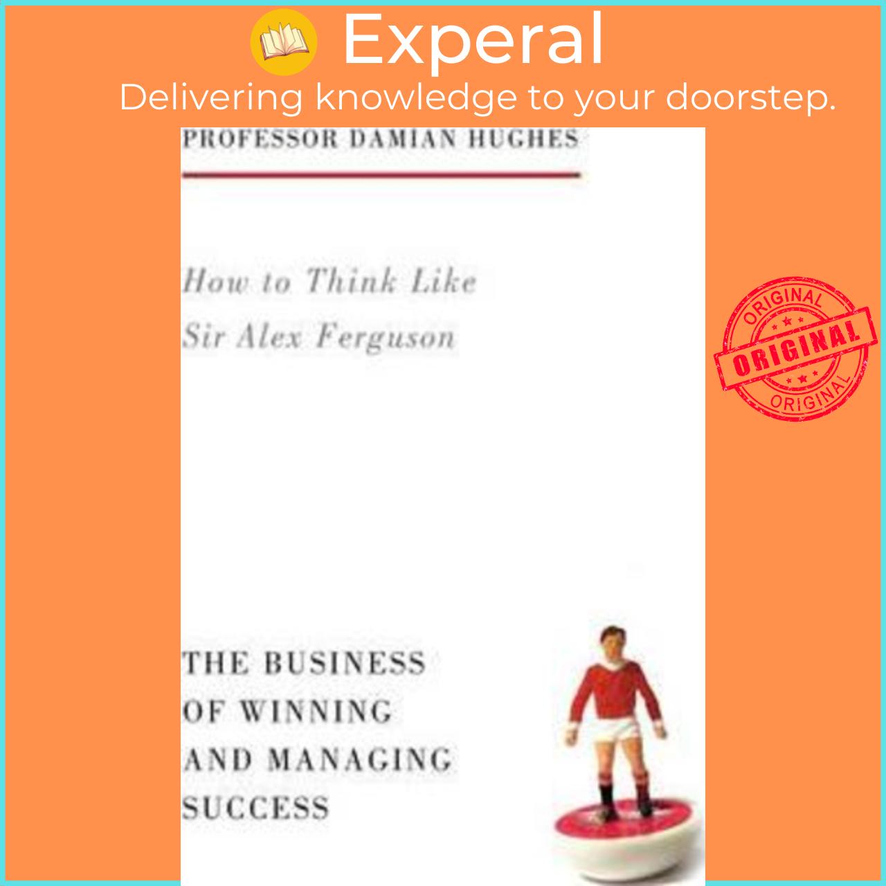 Sách - How to Think Like Sir Alex Ferguson : The Business of Winning and Managi by Damian Hughes