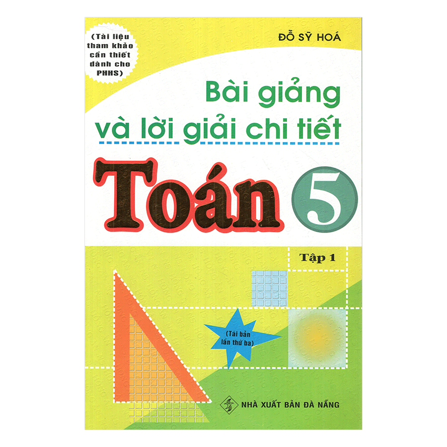 Bài Giảng Và Lời Giải Chi Tiết Toán Lớp 5 (Tập 1)