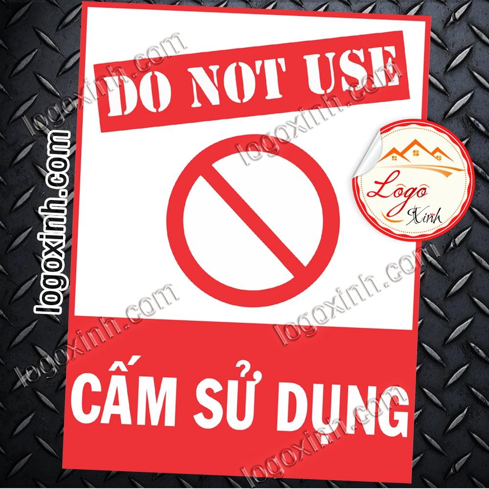 LOGO TEM STICKER BIỂN BÁO CẤM KHÔNG ĐƯỢC SỬ DỤNG - DO NOT USE - BIỂN CẢNH BÁO, BIỂN CẤM