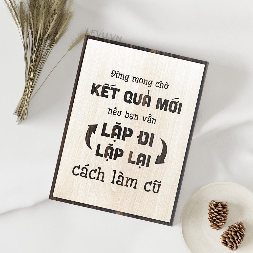 Tranh treo tường slogan LEVU LV038 "Đừng mong chờ kết quả mới khi vẫn lặp đi lặp lại cách làm cũ"