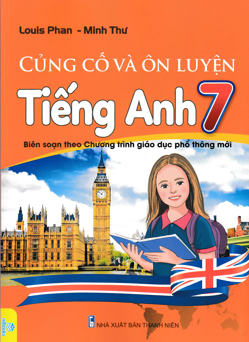 Củng Cố Và Ôn Luyện Tiếng Anh 7 - Biên Soạn Theo Chương Trình GDPT Mới