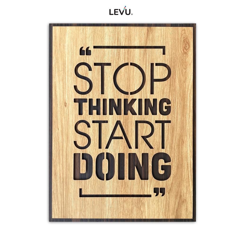 Tranh gỗ slogan tiếng Anh LEVU EN03 “Stop Thinking Start Doing”