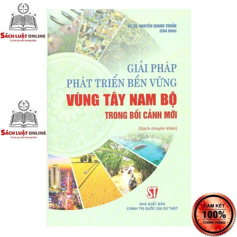 Sách - Giải pháp phát triển bền vững vùng Tây Nam Bộ trong bối cảnh mới