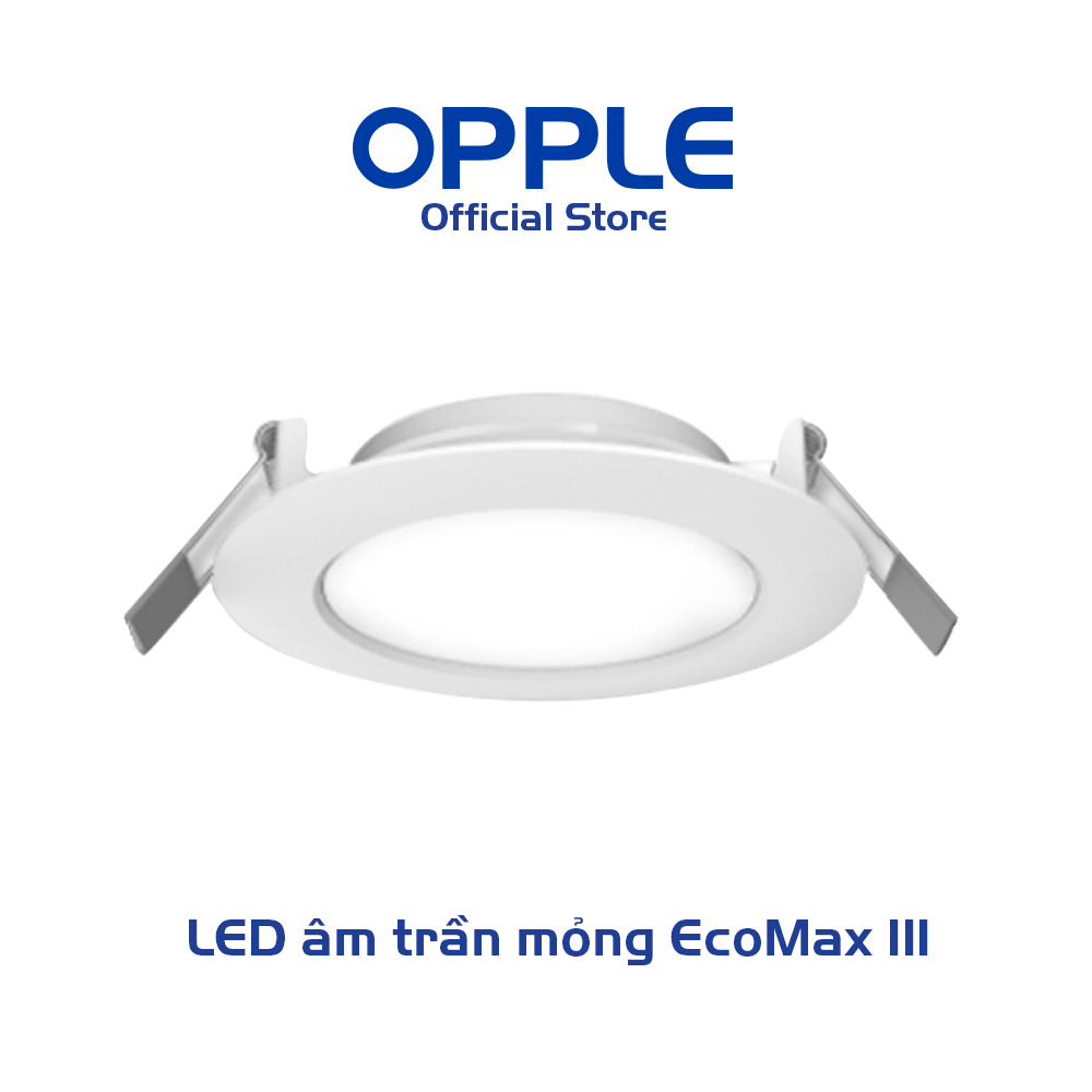 Bộ Đèn LED OPPLE Âm Trần Siêu Mỏng EcoMax III - Hiệu Suất Sáng Cao, Thiết Kế Mỏng Đẹp Mắt