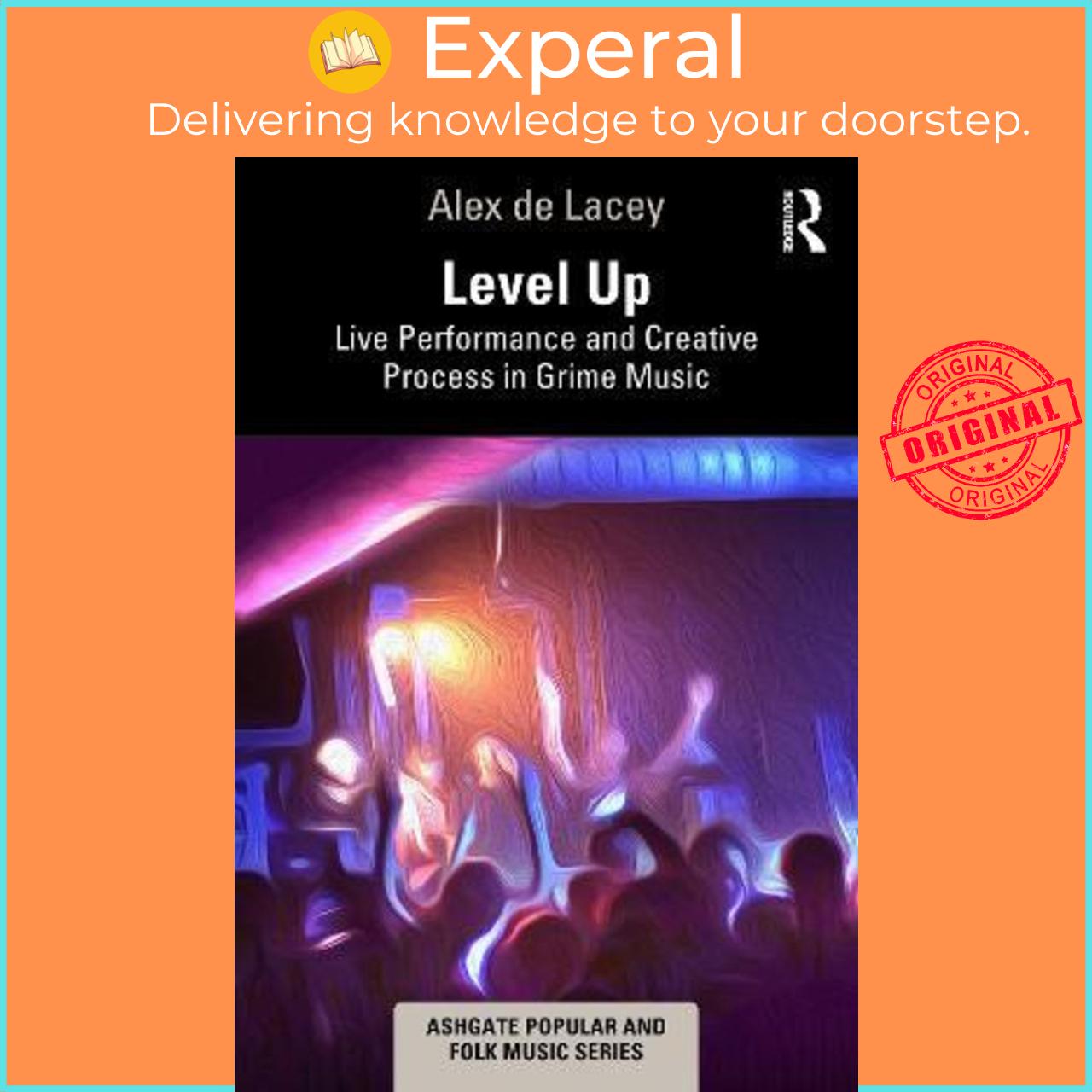 Sách - Level Up: Live Performance and Creative Process in Grime Music by Alex de Lacey